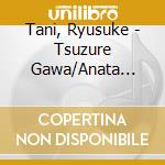 Tani, Ryusuke - Tsuzure Gawa/Anata Shigure/Shigure Yado cd