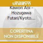 Kawori Aoi - Hozugawa Futari/Kyoto Shirakawa Onna Gawa/Koi Shite Mambo cd