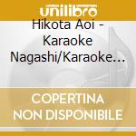Hikota Aoi - Karaoke Nagashi/Karaoke Nasake-Okami San/Yaesu No Sakaba cd