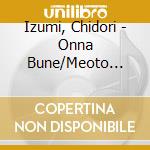 Izumi, Chidori - Onna Bune/Meoto Bushi/Futari Shizuka cd