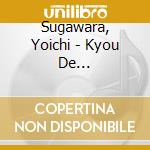 Sugawara, Yoichi - Kyou De Owakare/Shiritakunaino/Ai No Sanka cd musicale di Sugawara, Yoichi
