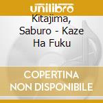 Kitajima, Saburo - Kaze Ha Fuku cd