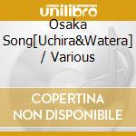 Osaka Song[Uchira&Watera] / Various cd