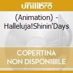 (Animation) - Halleluja!Shinin'Days cd