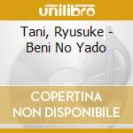 Tani, Ryusuke - Beni No Yado cd musicale di Tani, Ryusuke