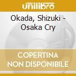 Okada, Shizuki - Osaka Cry cd