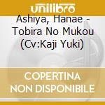 Ashiya, Hanae - Tobira No Mukou (Cv:Kaji Yuki) cd musicale di Ashiya, Hanae