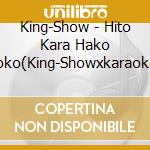 King-Show - Hito Kara Hako Otoko(King-Showxkaraoke Dam Collabo Kyoku) cd musicale