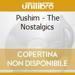 Pushim - The Nostalgics cd musicale di Pushim