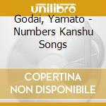 Godai, Yamato - Numbers Kanshu Songs cd musicale di Godai, Yamato