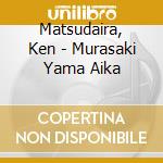 Matsudaira, Ken - Murasaki Yama Aika cd