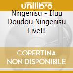 Ningenisu - Ifuu Doudou-Ningenisu Live!! cd musicale di Ningenisu