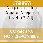 Ningenisu - Ifuu Doudou-Ningenisu Live!! (2 Cd) cd