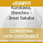 Kurokawa, Shinichiro - Jinsei Sakaba cd