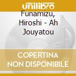 Funamizu, Hiroshi - Ah Jouyatou cd