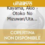 Kayama, Akio - Otoko No Mizuwari/Uta Isshou/Wagamama cd