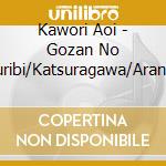 Kawori Aoi - Gozan No Okuribi/Katsuragawa/Aranami cd