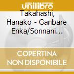Takahashi, Hanako - Ganbare Enka/Sonnani Mukashi No Koto Ja Nai/Kaasan Ikite cd