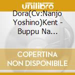 Dora(Cv:Nanjo Yoshino)Kent - Buppu Na Mainichi Character Song[No.1] cd