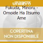 Fukuda, Minoru - Omoide Ha Itsumo Ame cd
