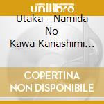 Utaka - Namida No Kawa-Kanashimi Wo Koete- cd