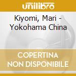 Kiyomi, Mari - Yokohama China cd