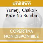 Yumeji, Chako - Kaze No Rumba cd musicale