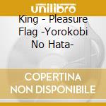 King - Pleasure Flag -Yorokobi No Hata- cd