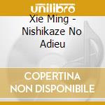 Xie Ming - Nishikaze No Adieu