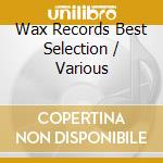 Wax Records Best Selection / Various cd