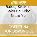 Satou, Kikuka - Boku Ha Koko Ni Iru Yo cd