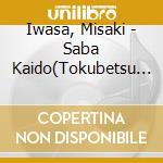 Iwasa, Misaki - Saba Kaido(Tokubetsu Kinen Ban) cd
