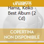 Hama, Keiko - Best Album (2 Cd) cd
