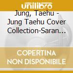 Jung, Taehu - Jung Taehu Cover Collection-Saran E Gift- cd