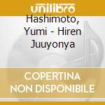 Hashimoto, Yumi - Hiren Juuyonya cd