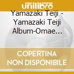 Yamazaki Teiji - Yamazaki Teiji Album-Omae Shika Aisenai-