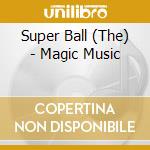 Super Ball (The) - Magic Music cd