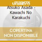 Atsuko Asada - Kawachi No Karakuchi cd