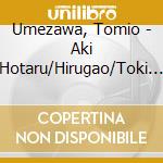 Umezawa, Tomio - Aki Hotaru/Hirugao/Toki Wo Tomete cd