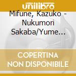 Mifune, Kazuko - Nukumori Sakaba/Yume Tabiji/Onna...Naku Minato cd musicale di Mifune, Kazuko