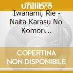 Iwanami, Rie - Naita Karasu No Komori Uta/Jinsei Ni Koi Wo Shite/Yuugure No Machi cd