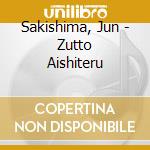 Sakishima, Jun - Zutto Aishiteru cd