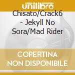 Chisato/Crack6 - Jekyll No Sora/Mad Rider cd