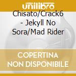 Chisato/Crack6 - Jekyll No Sora/Mad Rider cd musicale di Chisato/Crack6