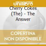 Cherry Cokes (The) - The Answer cd