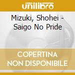 Mizuki, Shohei - Saigo No Pride cd