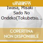 Iwasa, Misaki - Sado No Ondeko(Tokubetsu Ban) cd