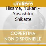 Hisame, Yukari - Yasashiku Shikatte cd