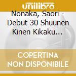 Nonaka, Saori - Debut 30 Shuunen Kinen Kikaku Album 1 cd