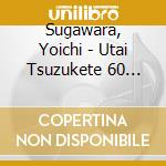 Sugawara, Yoichi - Utai Tsuzukete 60 Nen-85 Sai No Watashi Kara Anata He- cd